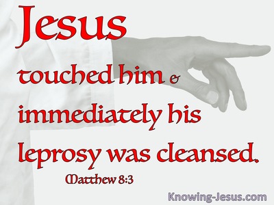 Matthew 8:3 Jesus Touched Him And He Was Healed (white)